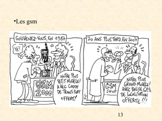 •Les gsm




           13
 