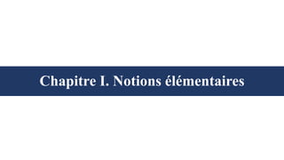 Chapitre I. Notions élémentaires
 