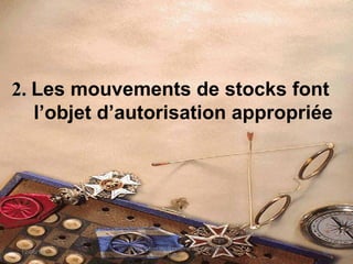 2.2. Les mouvements de stocks font
l’objet d’autorisation appropriée
12/06/14 104
Evaluation du Système de Contrôle
Interne
 