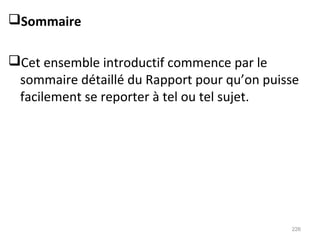 Sommaire
Cet ensemble introductif commence par le
sommaire détaillé du Rapport pour qu’on puisse
facilement se reporter à tel ou tel sujet.
226
 