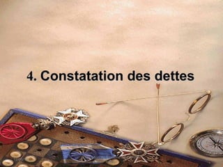 4.4. Constatation des dettesConstatation des dettes
12/06/14 47
Evaluation du Système de Contrôle
Interne
 
