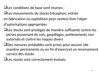 Les conditions de base sont réunies ;
Les mouvements de stocks (réception, entrée
en fabrication ou expédition pour vent...
