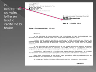 le
destinataire
de votre
lettre en
haut à
droite de la
feuille
 