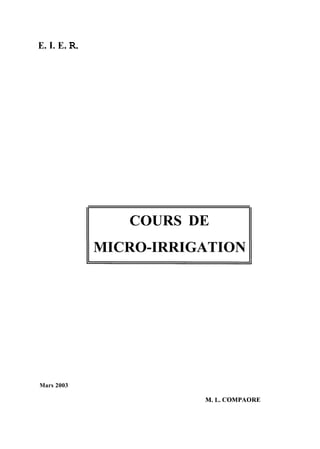 E. 1. E. R.
COURS DE
MICRO-IRRIGATION
Mars 2003
M. L. COMPAORE
 
