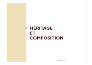 HHÉÉRRIITTAAGGEE 
EEEETTTT 
CCOOMMPPOOSSIITTIIOONN 
med@youssfi.net 
 