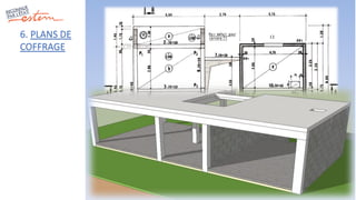 6. PLANS DE
COFFRAGE
 