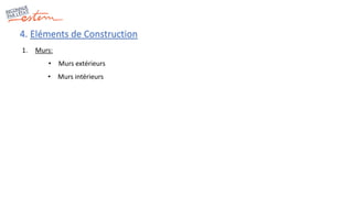 4. Eléments de Construction
1. Murs:
• Murs extérieurs
• Murs intérieurs
 