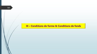 64
III – Conditions de forme & Conditions de fonds
 