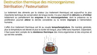 Destruction thermique des microorganismes
Stérilisation / Pasteurisation
23
Le traitement des aliments par la chaleur (ou ...