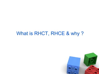 What is RHCT, RHCE & why ?
 