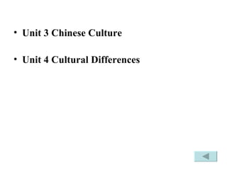 Unit 3 Chinese Culture Unit 4 Cultural Differences 
