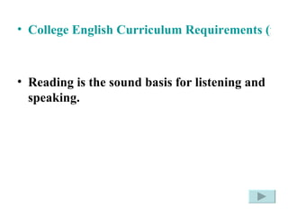 College English Curriculum Requirements (for Trial Implementation)   Reading is the sound basis for listening and speaking.  