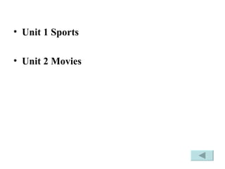 Unit 1 Sports Unit 2 Movies 