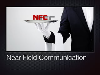 Near Field Communication
 