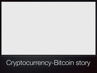 Cryptocurrency-Bitcoin story
 