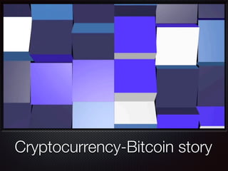 Cryptocurrency-Bitcoin story
 