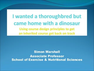 Simon Marshall
           Associate Professor
School of Exercise & Nutritional Sciences