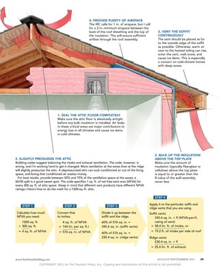 4. ProViDe PLenTY of AirSPACe
                                                            The IRC calls for 1 in. of airspace, but I call
                                                            for a 2-in.-minimum airspace between the
                                                            back of the roof sheathing and the top of              3. VenT THe SoffiT
                                                            the insulation. This will ensure sufficient            ConTinUoUSLY
                                                            airflow through the roof assembly.                     The vent should be placed as far
                                                                                                                   to the outside edge of the soffit
                                                                                                                   as possible. Otherwise, warm air
                                                                                                                   next to the heated siding can rise,
                                                                                                                   enter the vent, melt snow, and
                                                                                                                   cause ice dams. This is especially
                                                                                                                   a concern on cold-climate homes
                                                                                                                   with deep eaves.




                                1. SeAL THe ATTiC fLoor CoMPLeTeLY
                                Make sure the attic floor is absolutely airtight
                                before any bulk insulation is installed. Air leaks
                                in these critical areas are major contributors to
                                energy loss in all climates and cause ice dams
                                in cold climates.




                                                                                                                2. BULK UP THe inSULATion
5. SLigHTLY PreSSUriZe THe ATTiC                                                                                ABoVe THe ToP PLATe
Building codes suggest balancing the intake and exhaust ventilation. The code, however, is                      Make sure the amount of
wrong, and I’m working hard to get it changed. More ventilation at the eaves than at the ridge                  insulation (typically fiberglass or
will slightly pressurize the attic. A depressurized attic can suck conditioned air out of the living            cellulose) above the top plate
space, and losing that conditioned air wastes money.                                                            is equal to or greater than the
  For best results, provide between 50% and 75% of the ventilation space at the eaves; a                        R-value of the wall assembly,
60/40 split is a good sweet spot. The code specifies 1 sq. ft. of net free-vent area (NFVA) for                 never less.
every 300 sq. ft. of attic space. (Keep in mind that different vent products have different NFVA
ratings.) Here’s how to do the math for a 1200-sq.-ft. attic.

                                                                                                                step 4

                                                                                                          Apply it to the particular soffit and
     step 1                           step 2                             step 3
                                                                                                          ridge vents that you are using.
 Calculate how much             Convert that                         Divide it up between the             Soffit vents
 NFVA you need.                 to inches.                           soffit and the ridge.                   345.6 sq. in. ÷ 9 (NFVA-per-ft.
    1200 sq. ft.                    4 sq. ft. of NFVA                60% of 576 sq. in. =                    rating of vent)
  ÷ 300 sq. ft.                   x 144 (in. per sq. ft.)            345.6 sq. in. (soffit vents)          = 38.4 lin. ft. of intake, or
  = 4 sq. ft. of NFVA             = 576 sq. in. of NFVA                                                       = 19.2 ft. of intake per side of roof
                                                                     40% of 576 sq. in. =
                                                                     230.4 sq. in. (ridge vents)          Ridge vents
                                                                                                             230.4 sq. in. ÷ 9
                                                                                                              = 25.6 lin. ft. of exhaust



www.finehomebuilding.com                                                                                          AUGUST/SEPTEMBER 2011           69

                   COPYRIGHT 2011 by The Taunton Press, Inc. Copying and distribution of this article is not permitted.
 