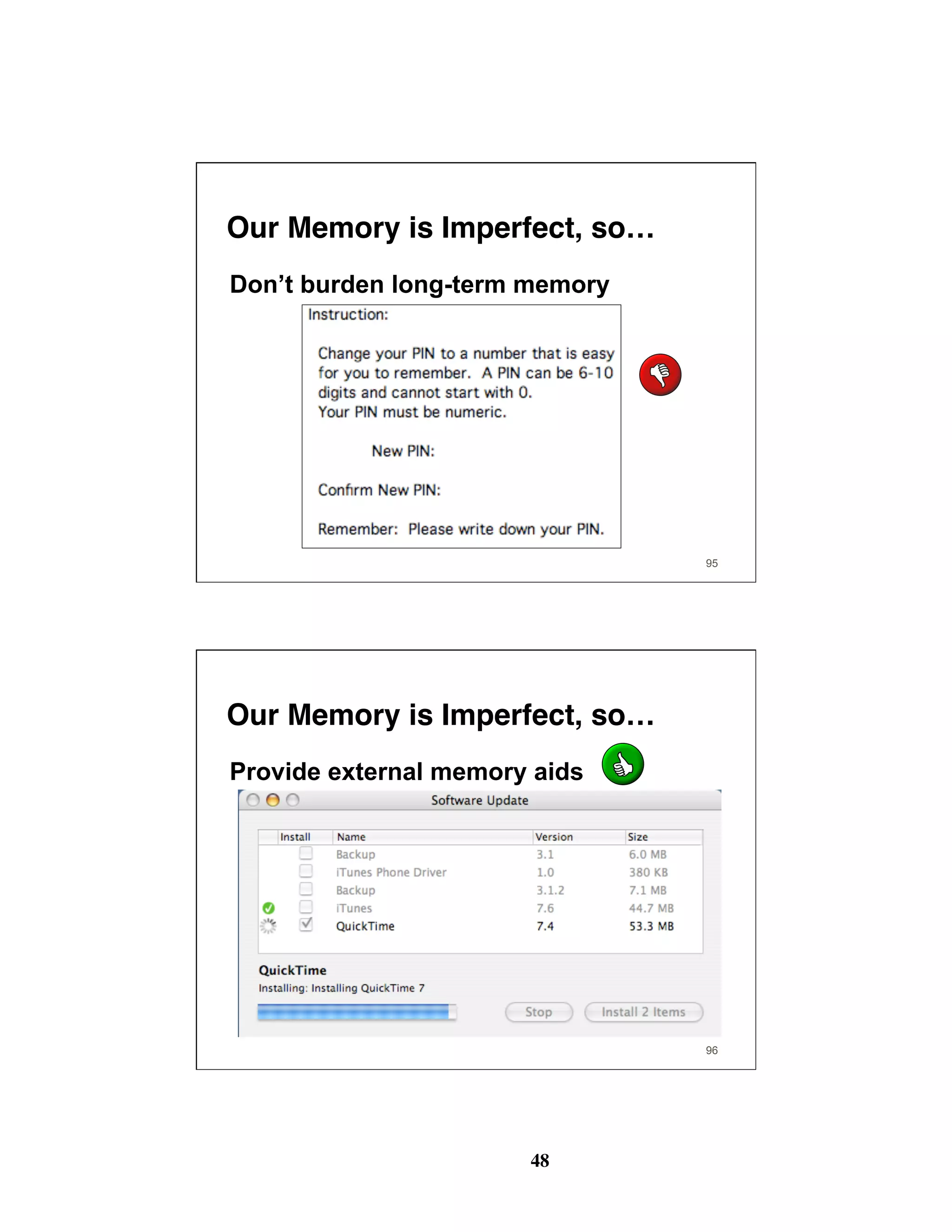 48
95
Our Memory is Imperfect, so…
Don’t burden long-term memory
96
Our Memory is Imperfect, so…
Provide external memory aids
 