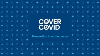 Prevention in workspaces
 