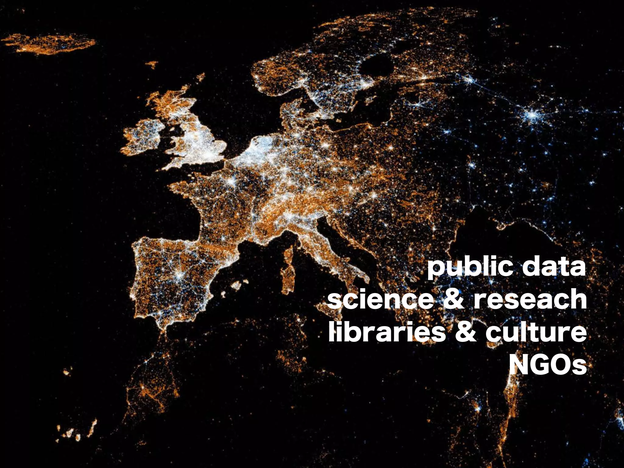 public data
science & reseach
libraries & culture
NGOs
 