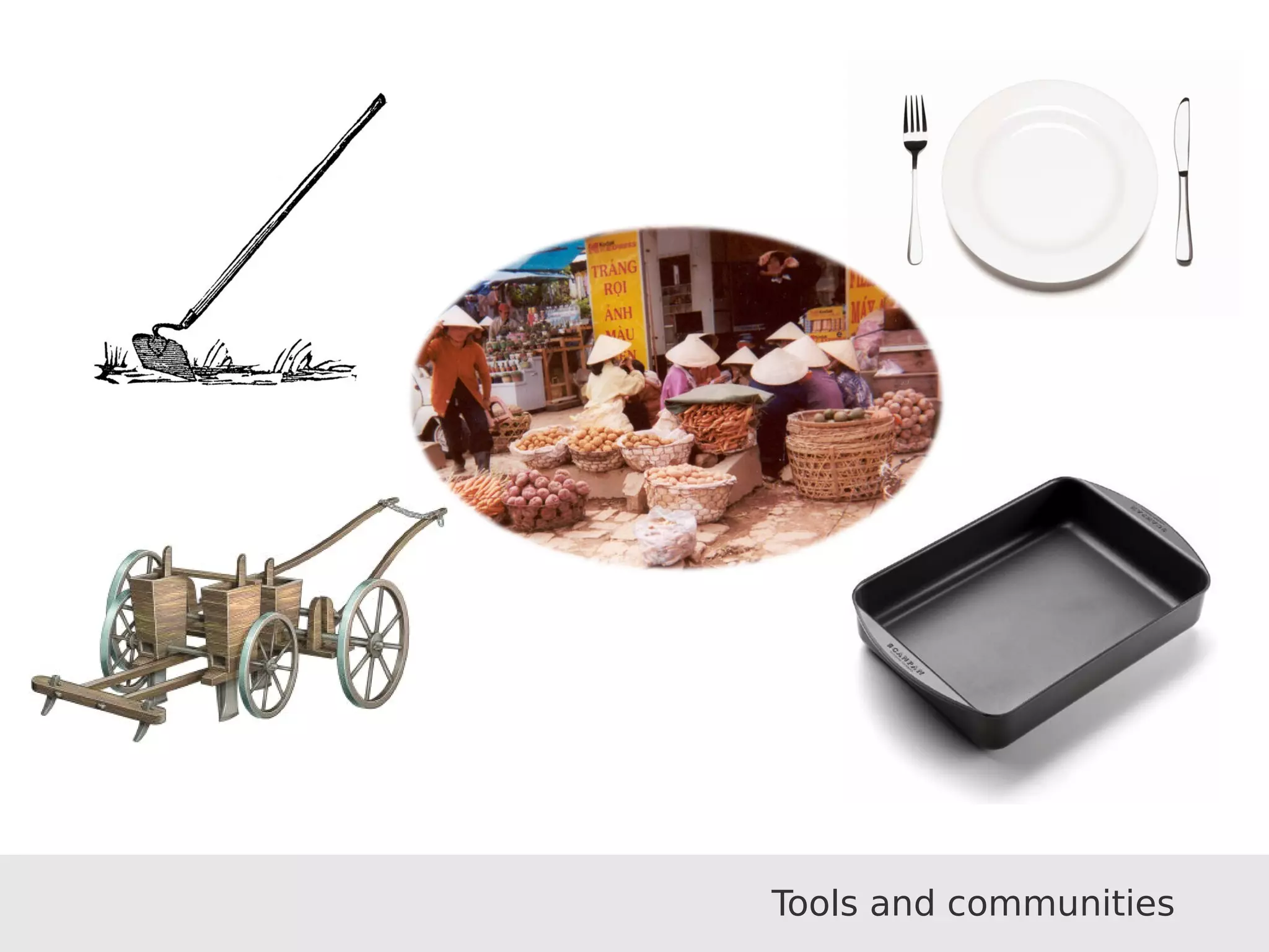 Tools and communities
 