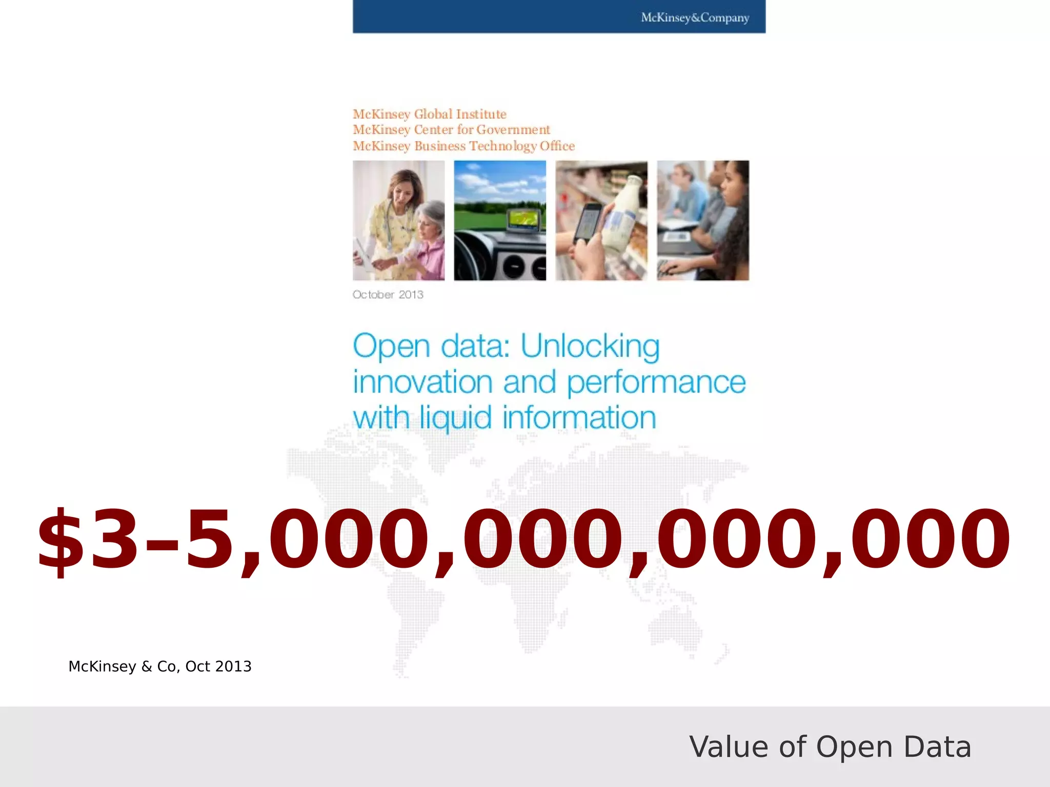 $3–5,000,000,000,000
Value of Open Data
McKinsey & Co, Oct 2013
 