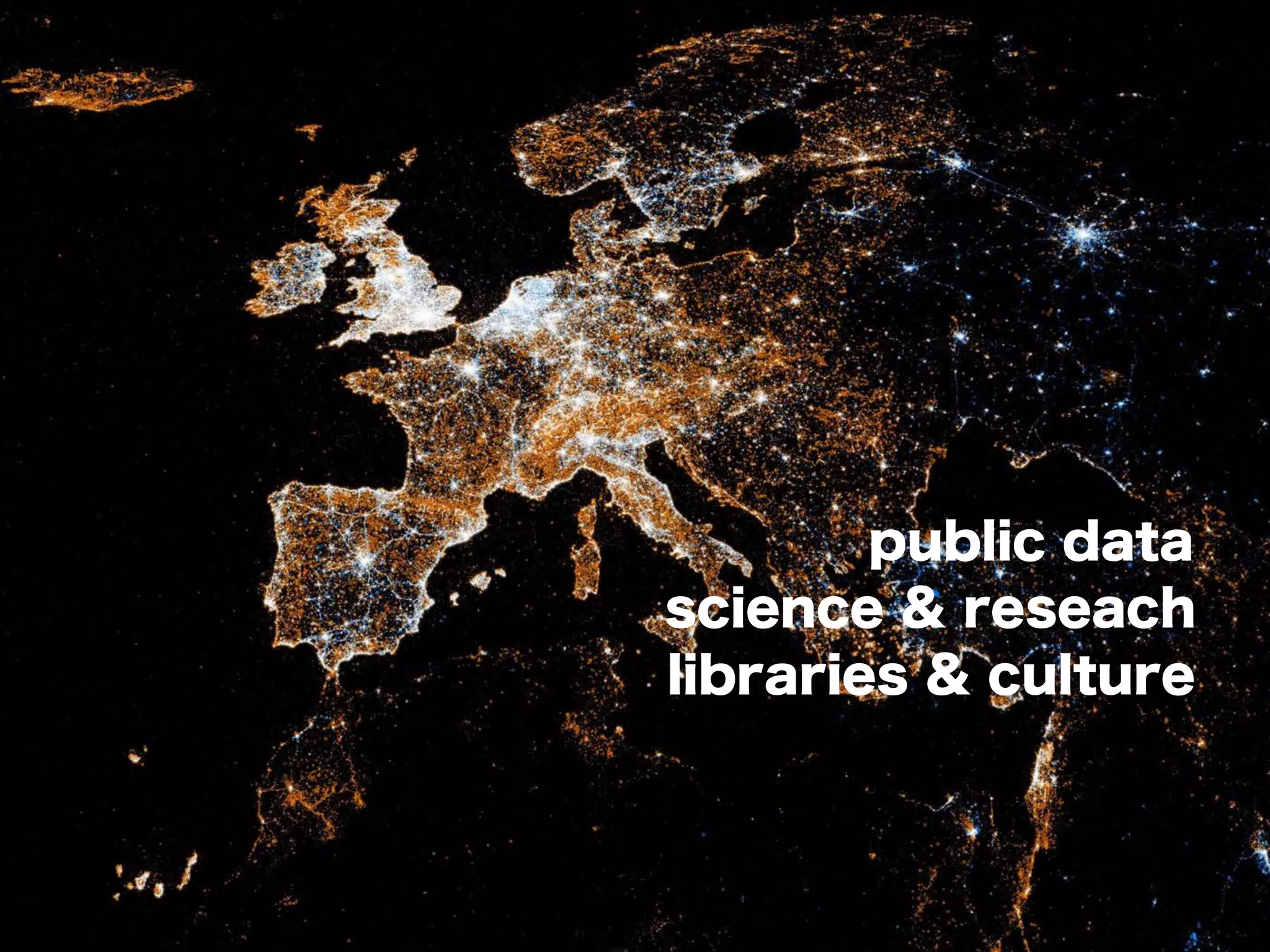 public data
science & reseach
libraries & culture
 