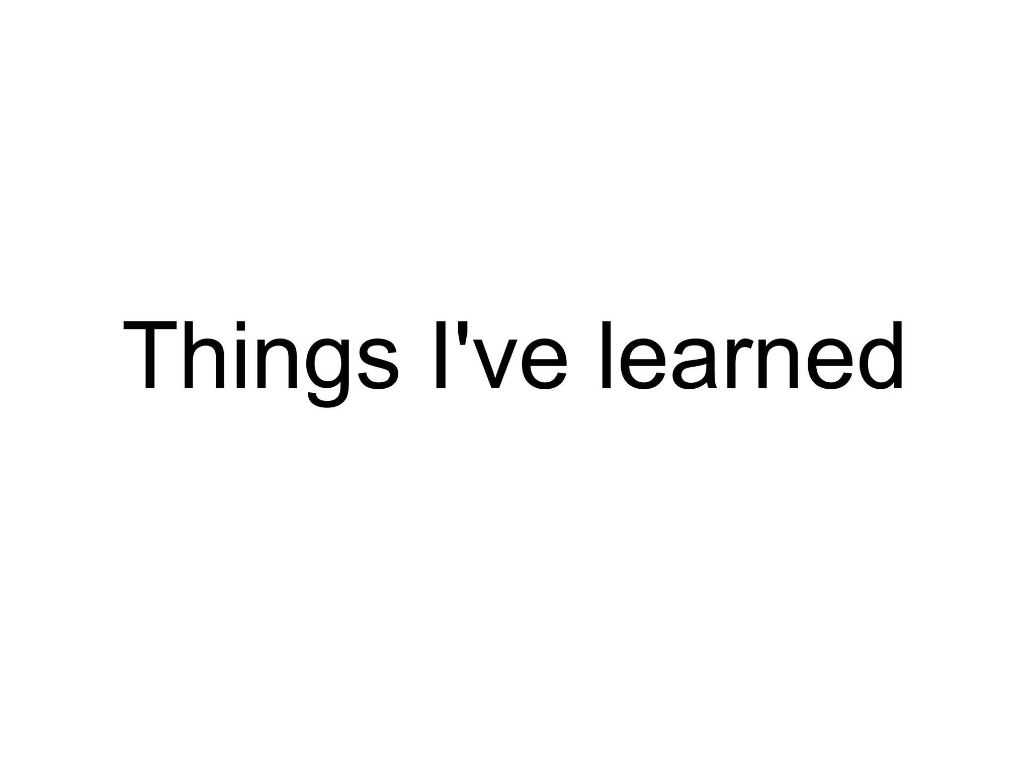 Things I've learned 