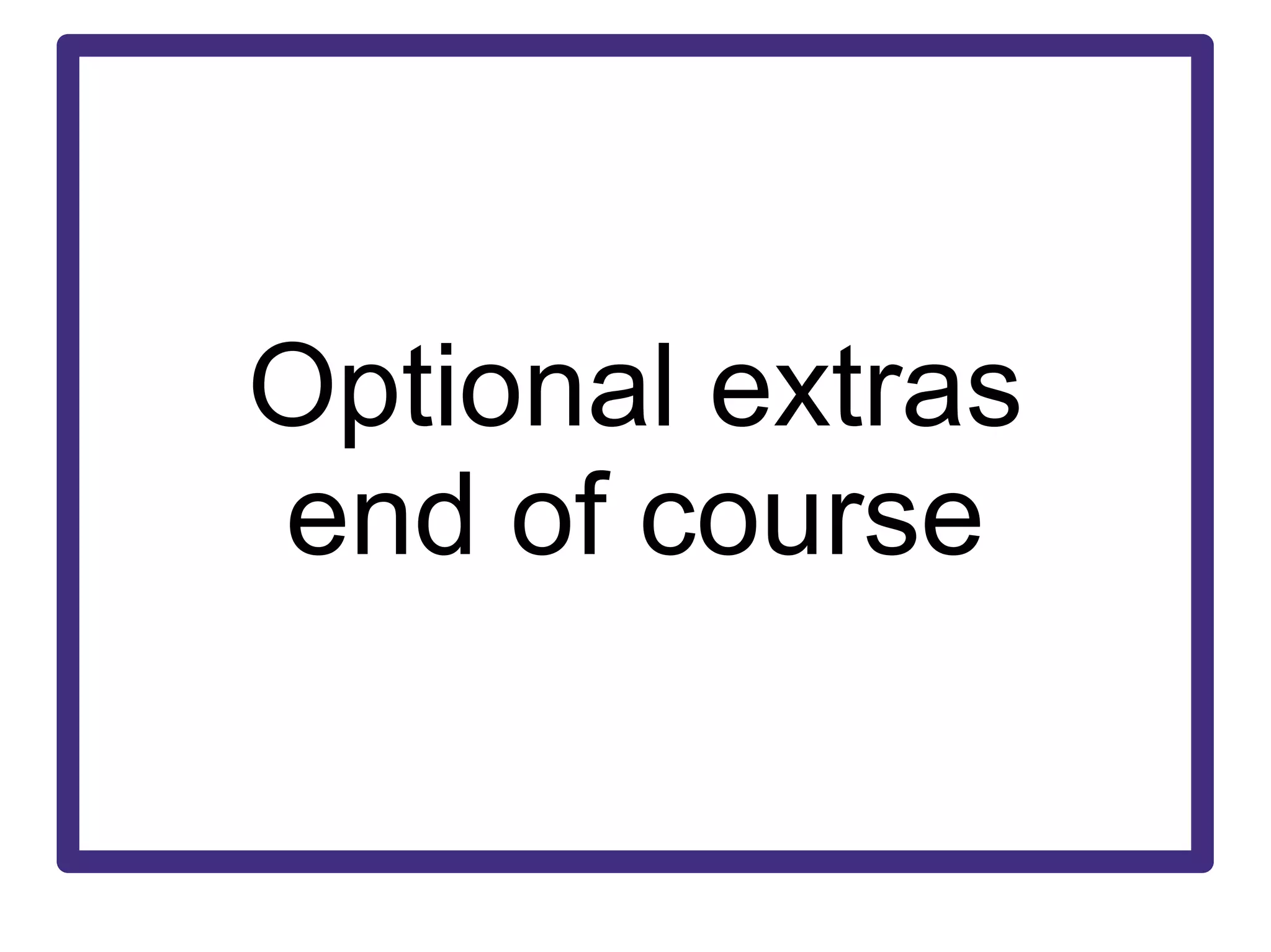 Optional extras end of course 