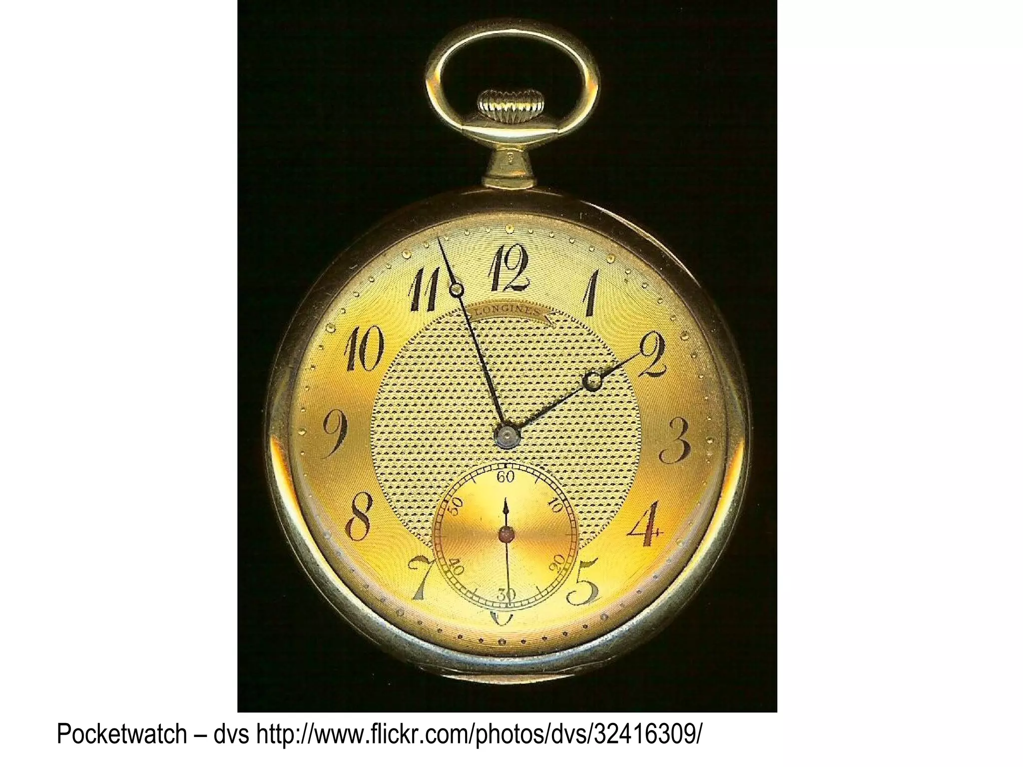 Pocketwatch – dvs http://www.flickr.com/photos/dvs/32416309/ 