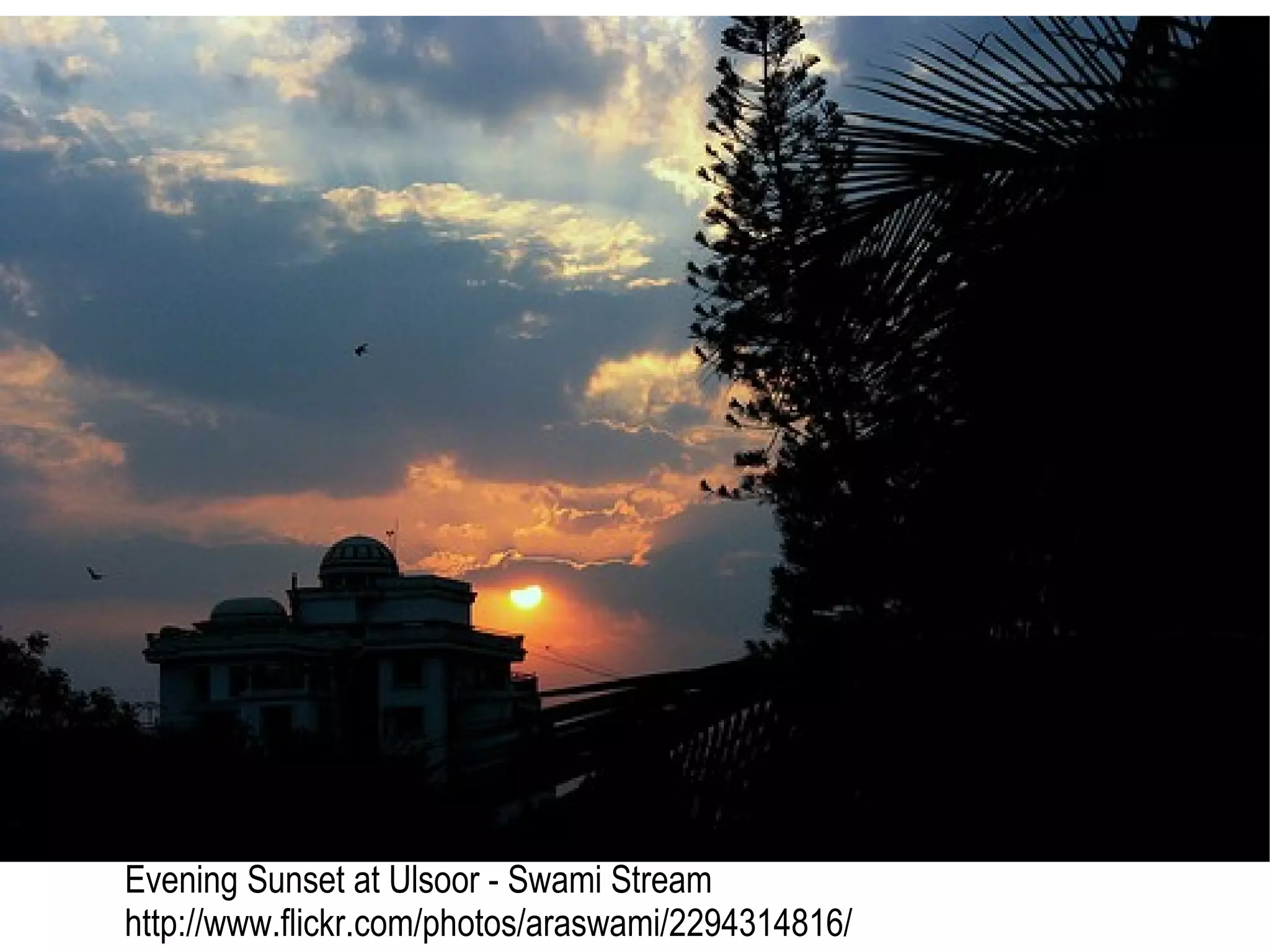 Evening Sunset at Ulsoor - Swami Stream http://www.flickr.com/photos/araswami/2294314816/ 