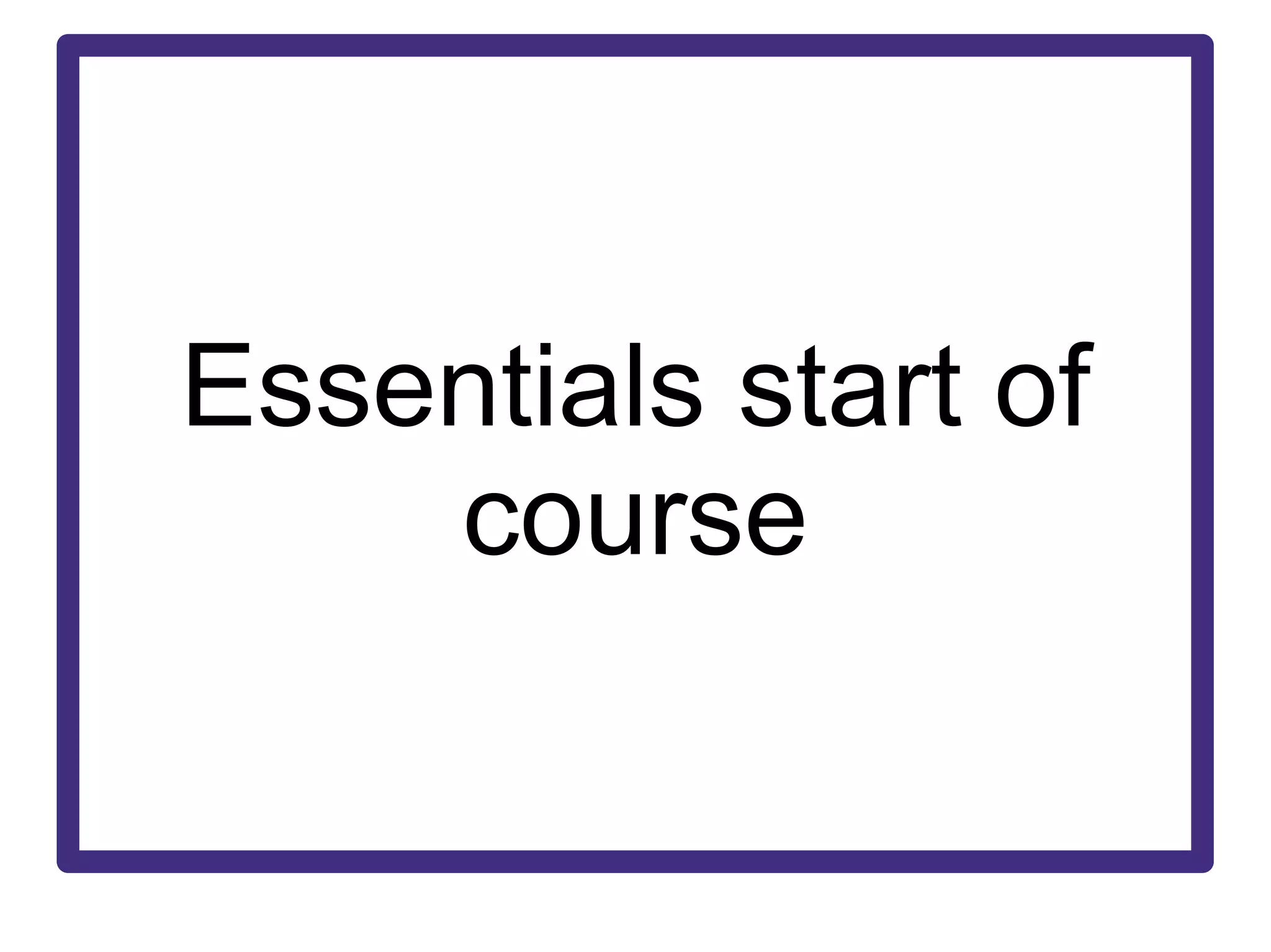 Essentials start of course 