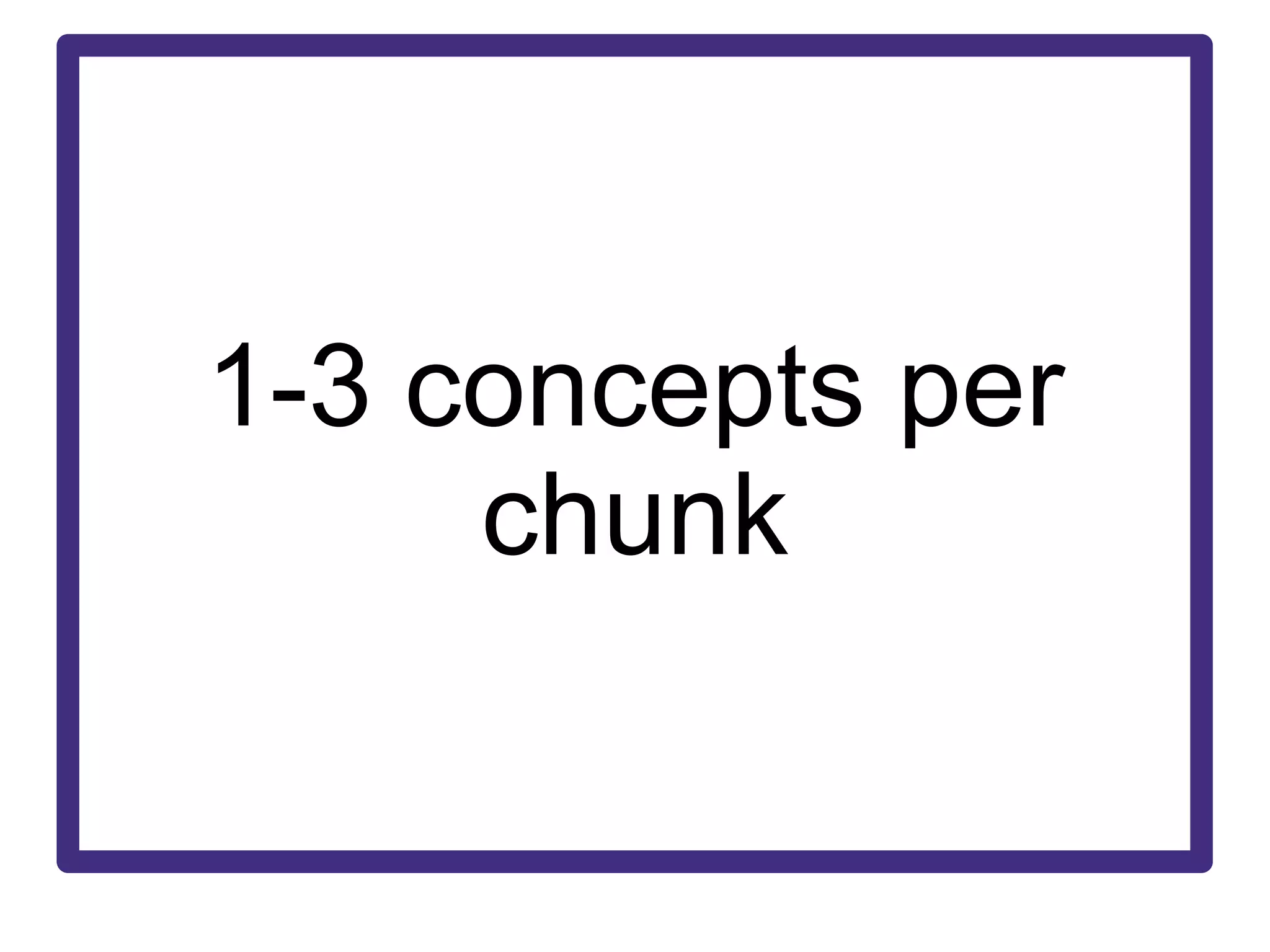 1-3 concepts per chunk 