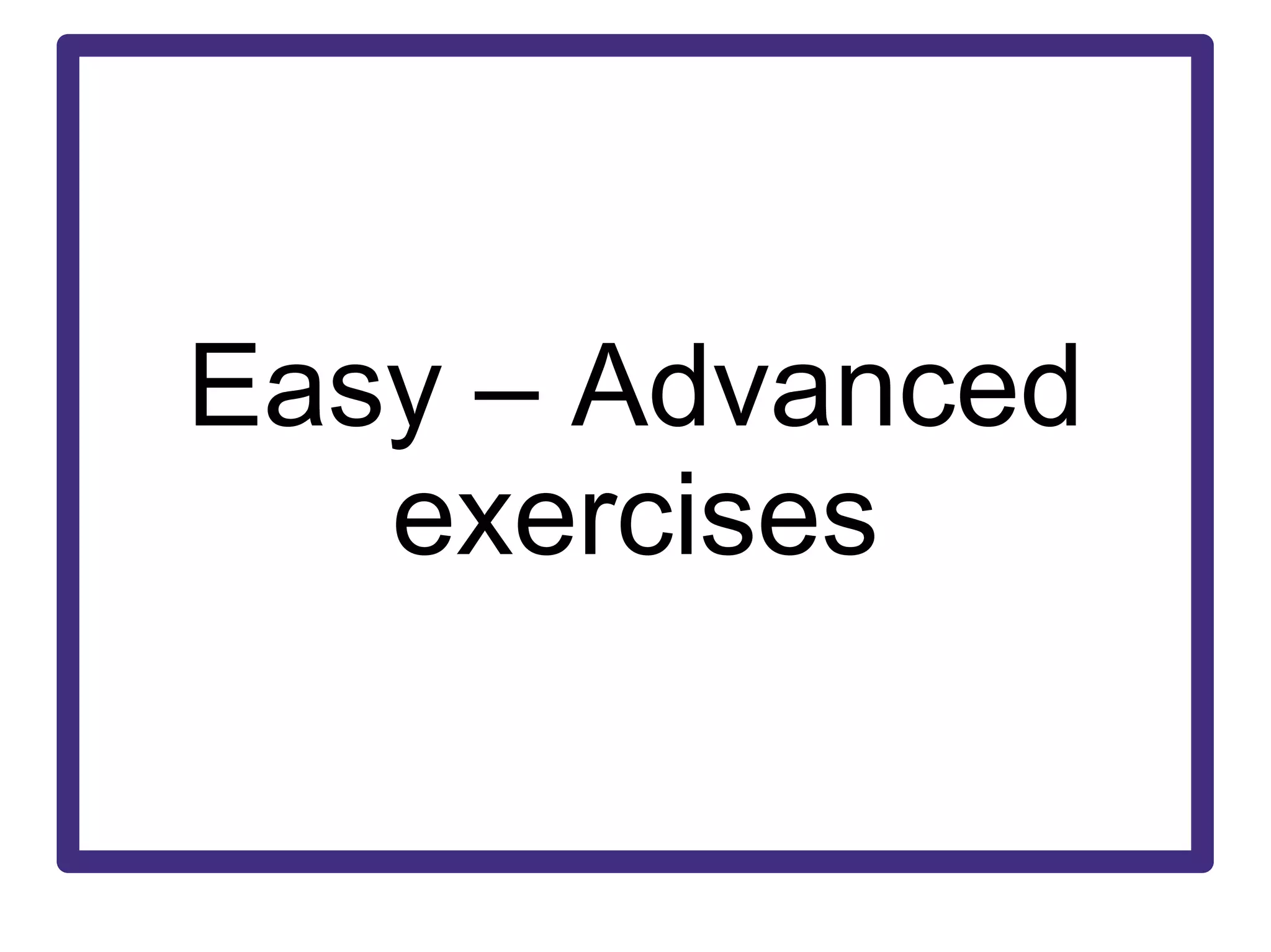 Easy – Advanced exercises 