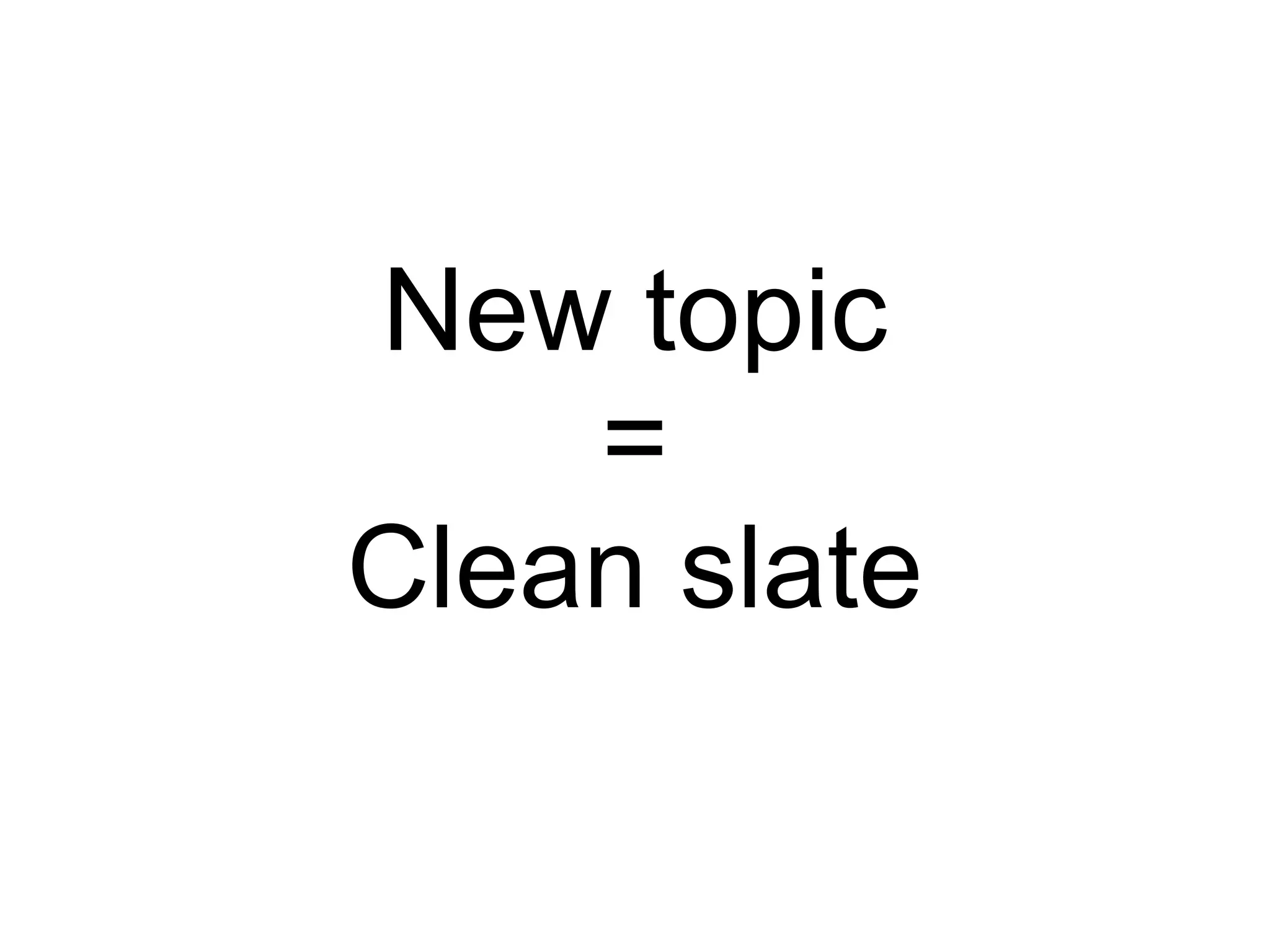 New topic = Clean slate 