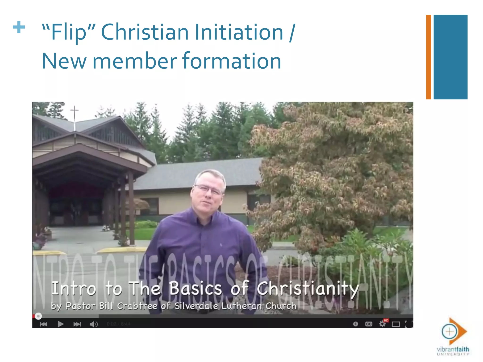 + “Flip” Christian Initiation /
New member formation
 