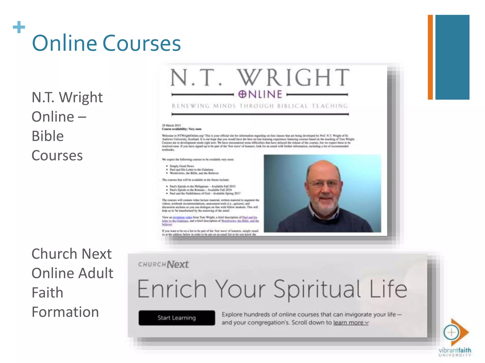 +
Online Courses
N.T. Wright
Online –
Bible
Courses
Church Next
Online Adult
Faith
Formation
 