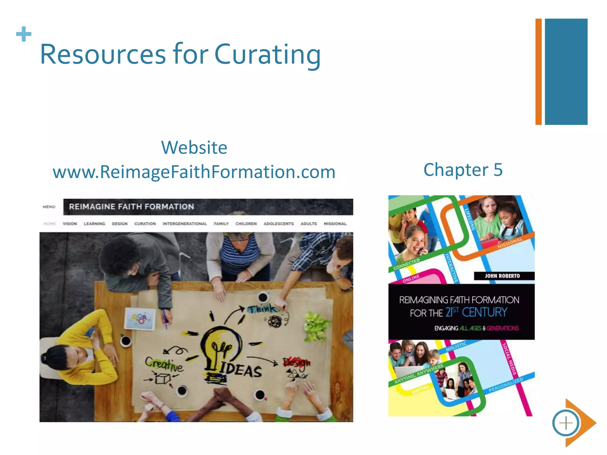 +
Resources for Curating
Website
www.ReimageFaithFormation.com Chapter 5
 