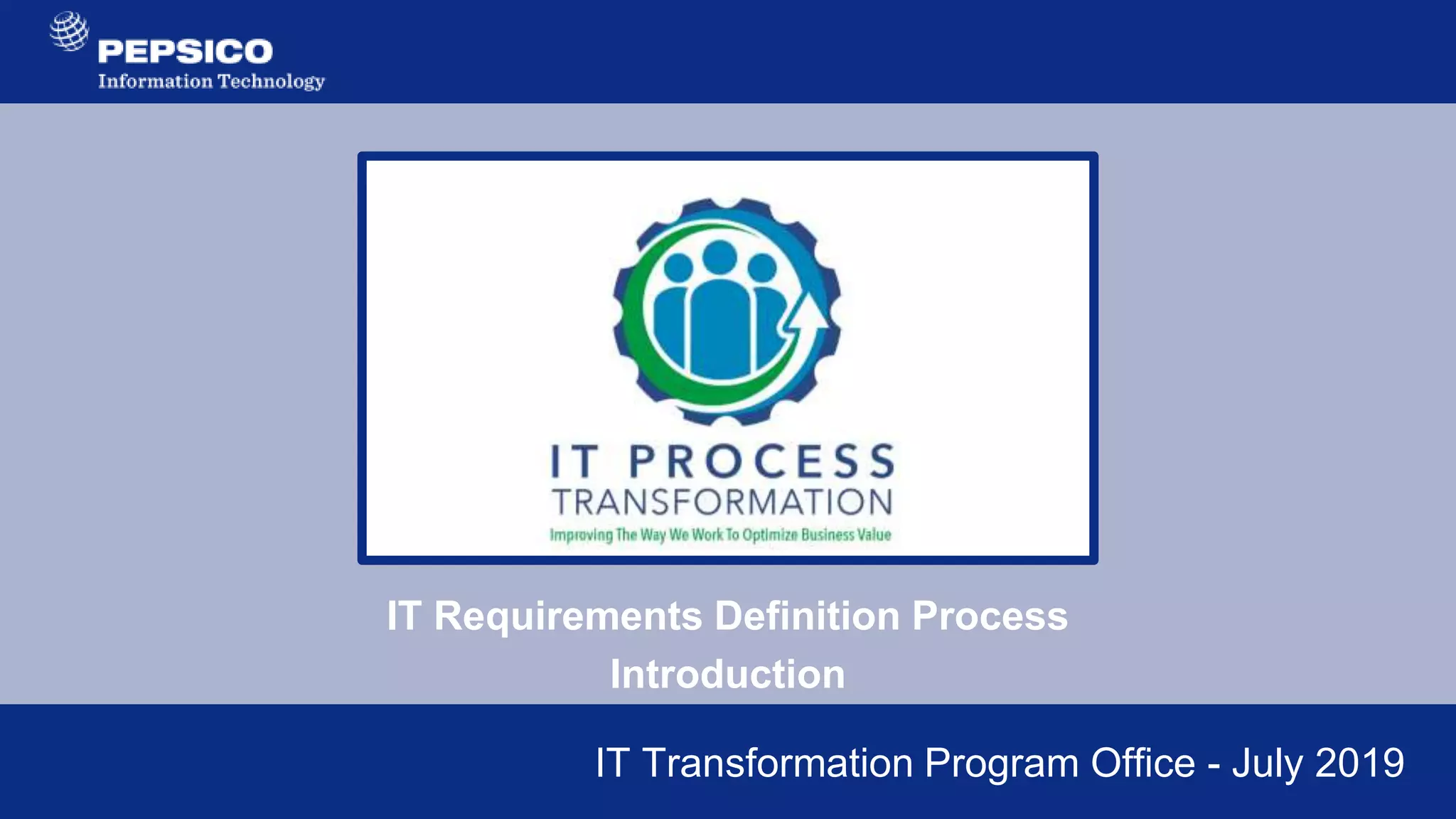 2
IT Transformation Program Office - July 2019
IT Requirements Definition Process
Introduction
 