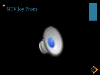 +
MTV Joy Prom
 