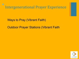 +
Intergenerational Prayer Experience
Ways to Pray (Vibrant Faith)
Outdoor Prayer Stations (Vibrant Faith
 