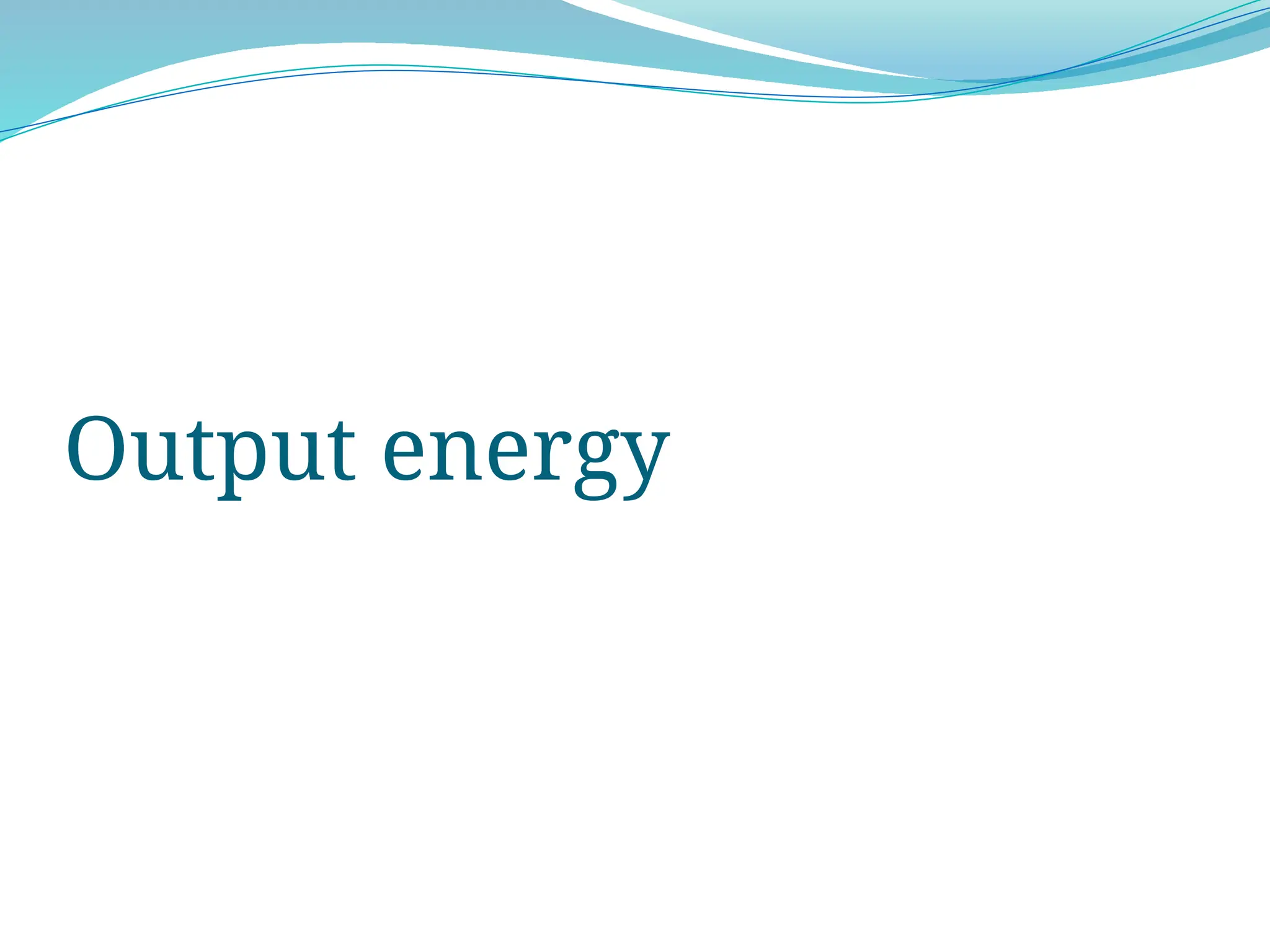 Output energy
 
