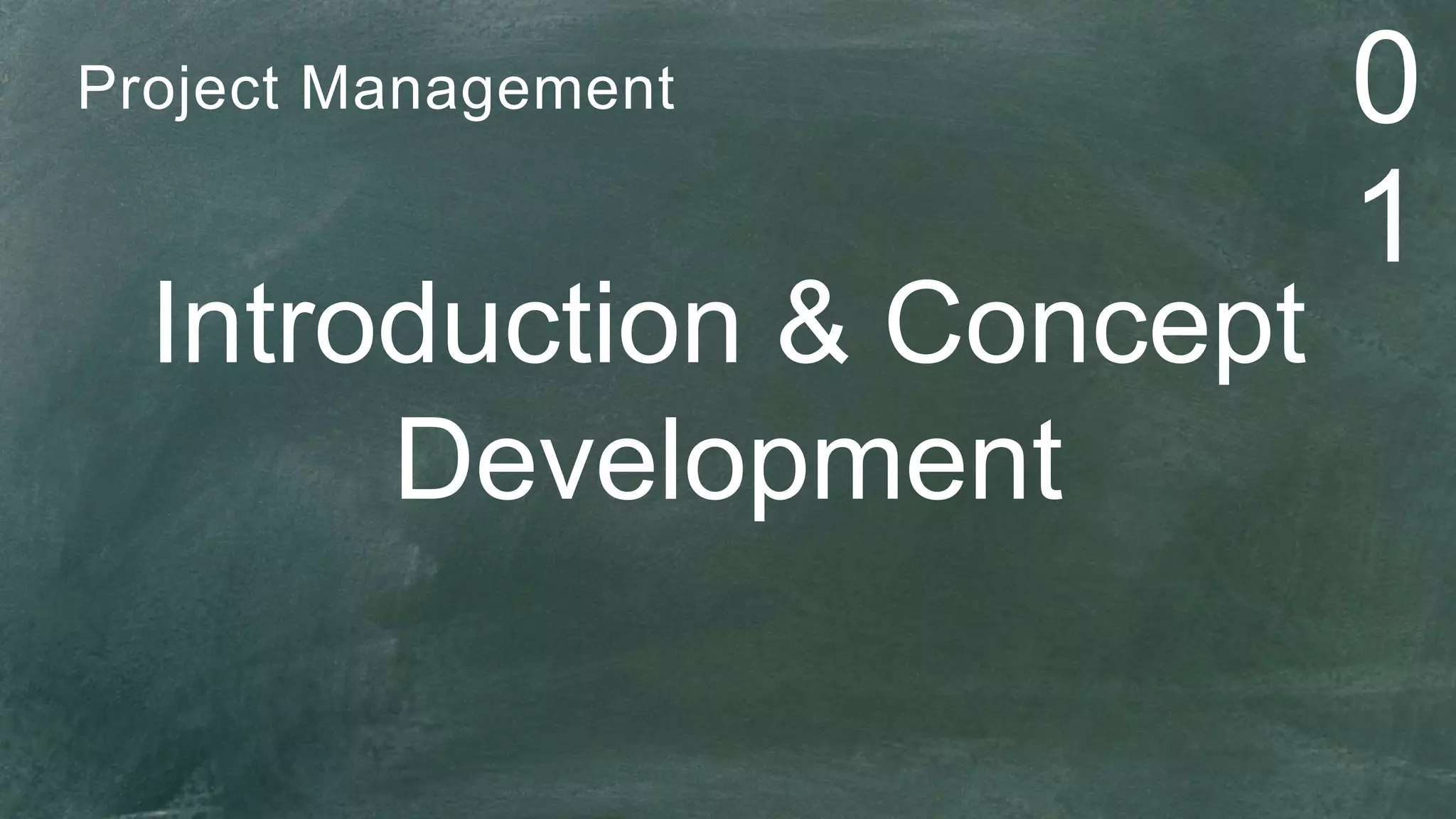 Introduction & Concept
Development
Project Management 0
1
 