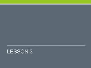 LESSON 3
 