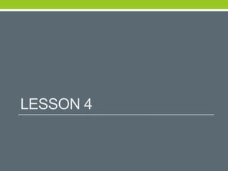 LESSON 4
 