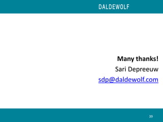 Many thanks!
Sari Depreeuw
sdp@daldewolf.com
39
 