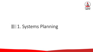 1. Systems Planning
7
 