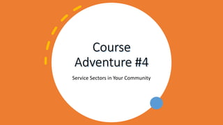 Service Sectors in Your Community
 