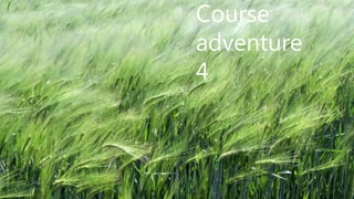 Course
adventure
4
 